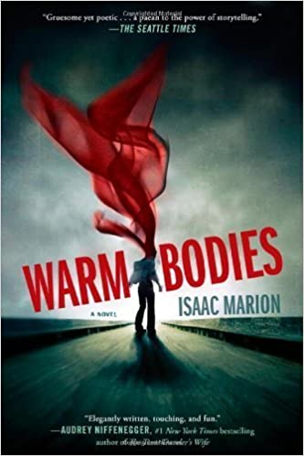 Warm Bodies Novel by Issac Marion